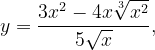 \dpi{120} y=\frac{3x^{2}-4x\sqrt[3]{x^{2}}}{5\sqrt{x}},